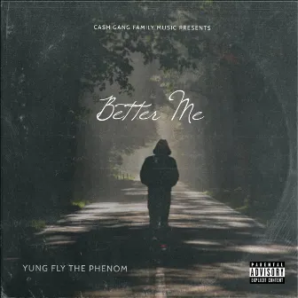 Better Me by Yung Fly the Phenom