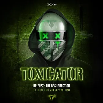 The Resurrection (Official Toxicator 2022 Anthem) by Re-Fuzz