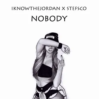 Nobody by Iknowthejordan