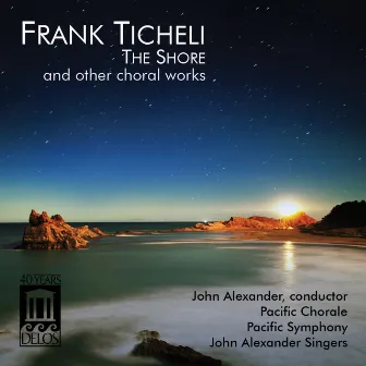 Frank Ticheli: The Shore and Other Choral by John Alexander