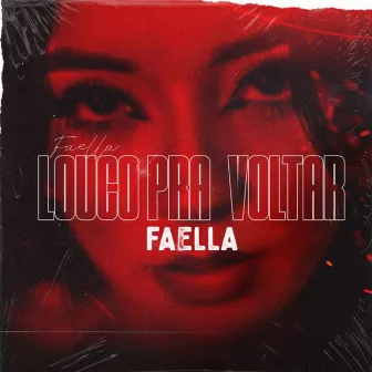 Louco pra Voltar by Faella