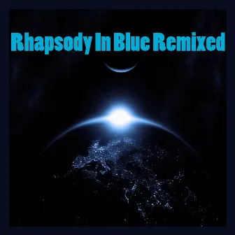 Rhapsody In Blue Remixed by DJ Lace