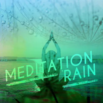 Meditation Rain by Relaxing Sounds of Rain Music Club