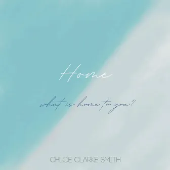 Home (Radio Edit) by Chloe Clarke Smith