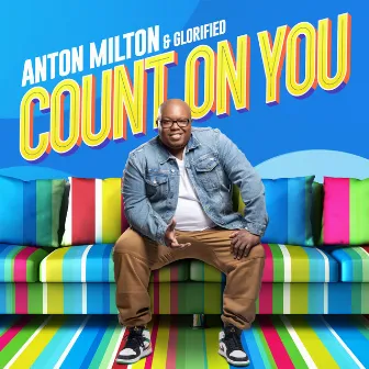 Count on You by Anton Milton & Glorified