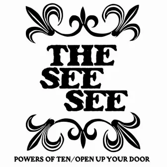 Powers of 10 / Open up Your Door by The See See