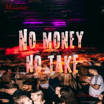 No Money No Take by Maxdro