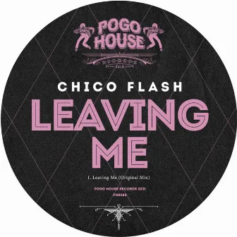 Leaving Me by Chico Flash