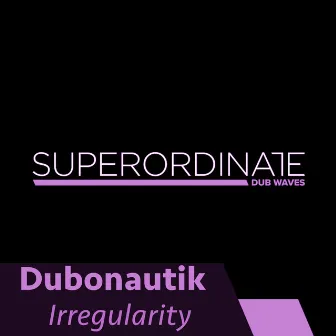 Irregularity by Dubonautik