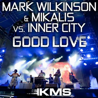 Good Love (Mark Wilkinson & Mikalis Remix) by Mikalis