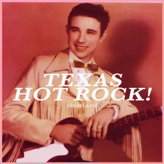 Texas Hot Rock! by Johnny Carroll