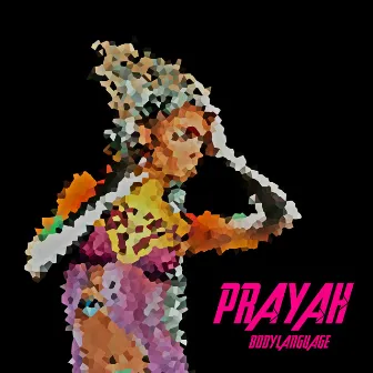 Body Language by PRAYAH