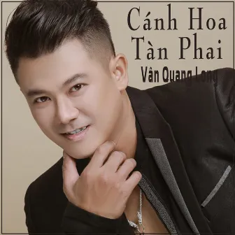 Cánh Hoa Tàn Phai by Vân Quang Long