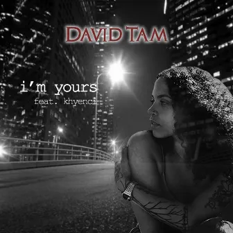 I'm Yours by David Tam