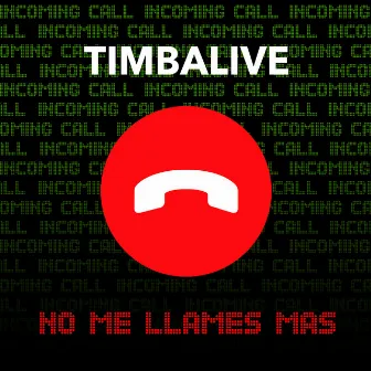 No Me Llames Mas by TIMBALIVE