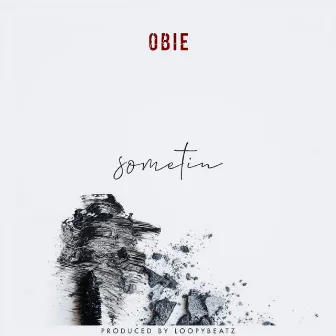 Sometin by Obie