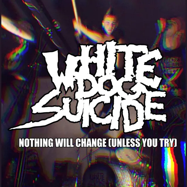 Nothing Will Change (Unless You Try)