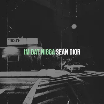 Im Dat Nigga by Sean Dior