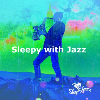 Sleepy with Jazz by Sleepy Jazz