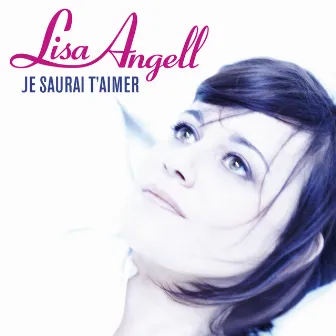 Je Saurai T'Aimer by Lisa Angell