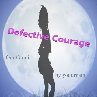 Defective Courage feat.GUMI by youdream