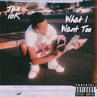 What I Want Too by Tae 10k