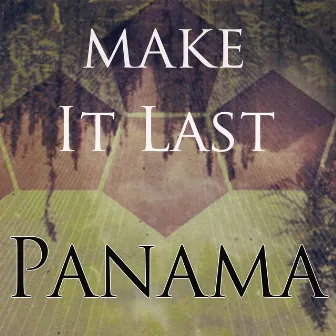 Make It Last by Panama