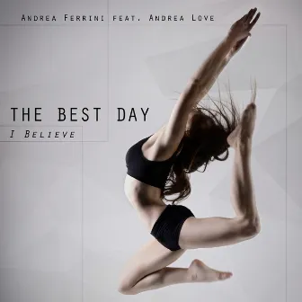 The Best Day (I Believe) by Andrea Ferrini