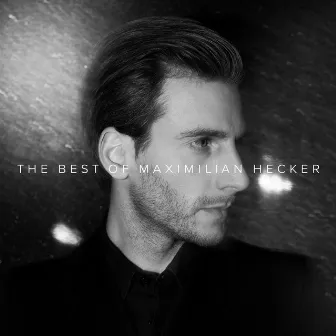 The Best of Maximilian Hecker by Maximilian Hecker