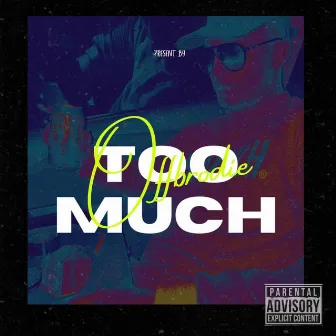 TOO MUCH by offbrodie