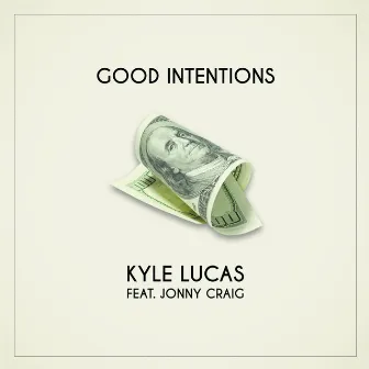 Good Intentions (feat. Jonny Craig) by Kyle Lucas