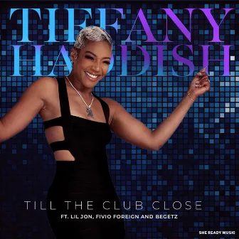 Till The Club Close by Tiffany Haddish