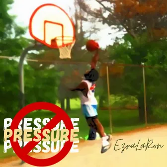 No Pressure by Ezra LaRon