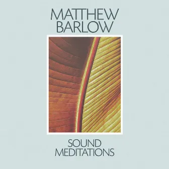 Sound Meditations by Matthew Barlow