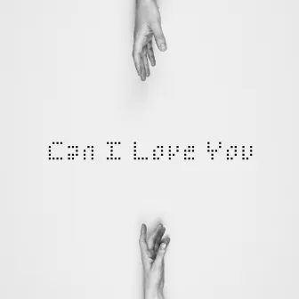 Can I Love You by J3ff