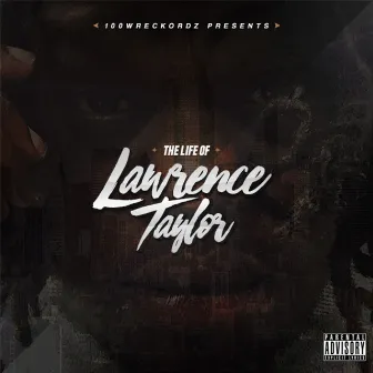 The Life Of Lawrence Taylor by L.T.