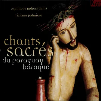 Chants, sacres du Paraguay baroque by Capilla de Indias