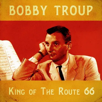 King of the Route 66 (Remastered) by Bobby Troup