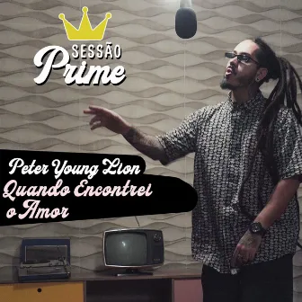 Sessão Prime: Quando Encontrei o Amor by Peter Young Lion