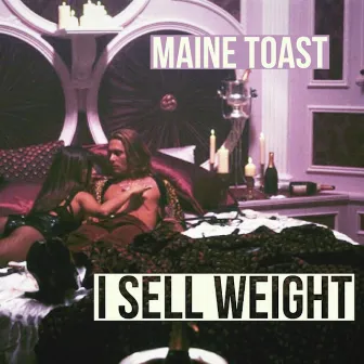 I Sell Weight by Maine Toast