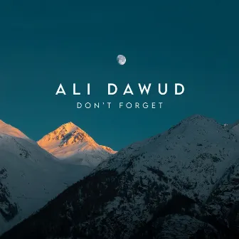 Don't Forget by Ali Dawud