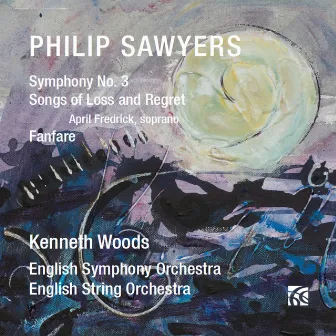 Sawyers: Symphony No. 3 / Songs of Loss and Regret by April Fredrick