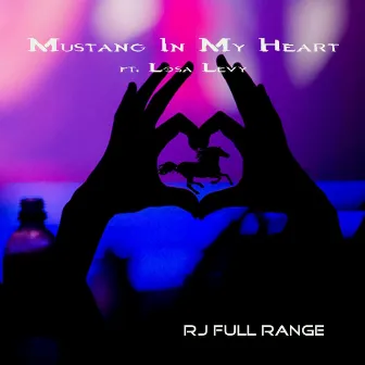 Mustange in My Heart by Rj Full Range