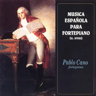 Various Composers: Música Española para Fortepiano, s. XVIII by Pablo Cano