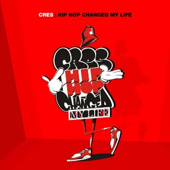 Hip Hop Changed My Life by Cres One