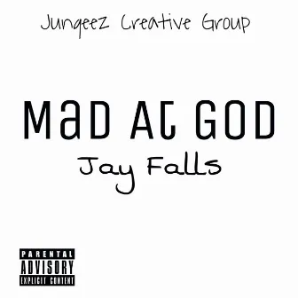 Mad At God by Jay Falls