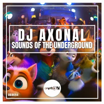 Sounds of The Underground by DJ Axonal