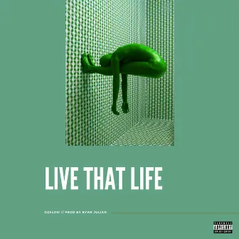 Live That Life by Ozflow