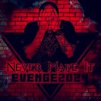 Never Make It by Evenge