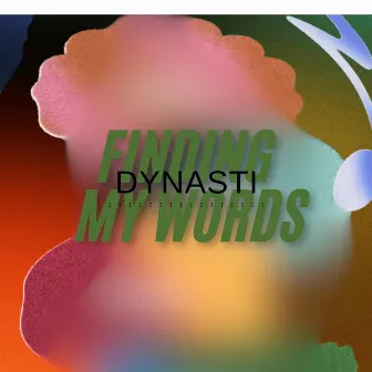 Finding My Words by Dynasti